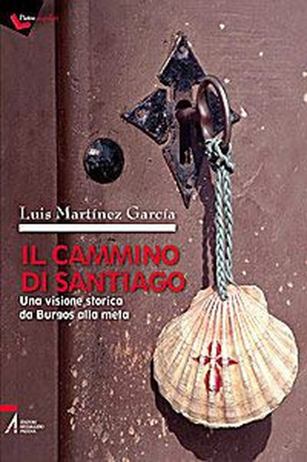 Il cammino di Santiago. Una visione storica da Burgos alla meta - Librerie.coop Il cammino di Santiago. Una visione storica da Burgos alla meta - Librerie.coop