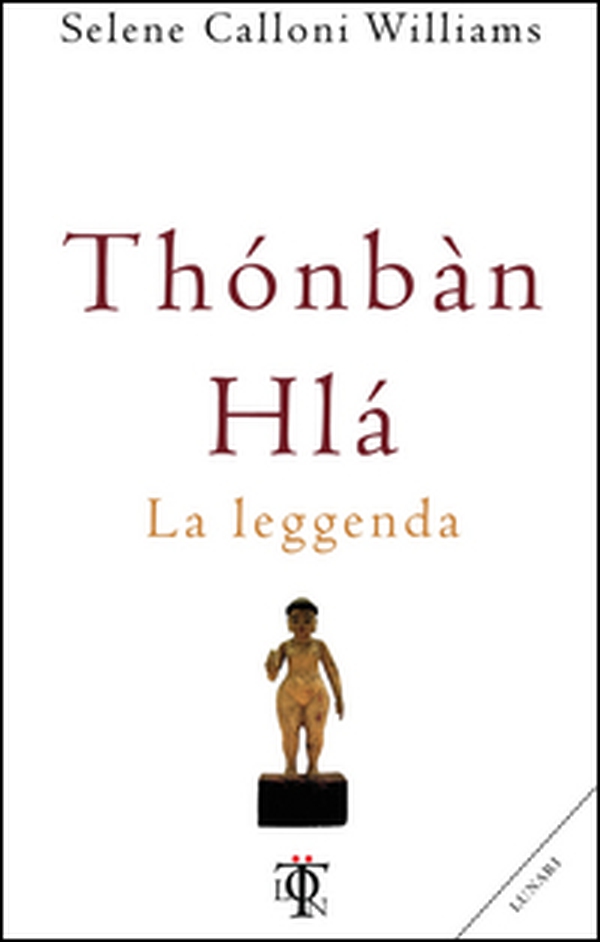 Thonban Hla. La leggenda - Librerie.coop Thonban Hla. La leggenda - Librerie.coop