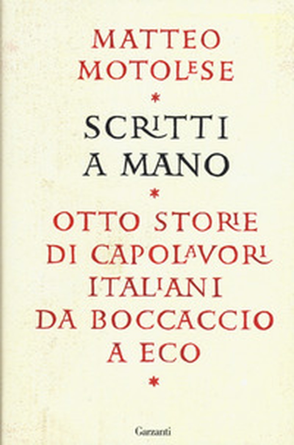 Scritti a mano. Otto storie di capolavori italiani da Boccaccio a Eco - Librerie.coop Scritti a mano. Otto storie di capolavori italiani da Boccaccio a Eco - Librerie.coop