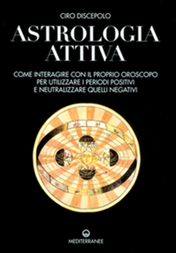 Astrologia attiva. Come interagire con il proprio oroscopo, ottimizzare i periodi positivi e limitare gli effetti di quelli negativi - Librerie.coop Astrologia attiva. Come interagire con il proprio oroscopo, ottimizzare i periodi positivi e limitare gli effetti di quelli negativi - Librerie.coop