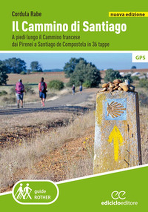 Il cammino di Santiago. A piedi lungo il Cammino francese dai Pirenei a Santiago de Compostela in 36 tappe - Librerie.coop Il cammino di Santiago. A piedi lungo il Cammino francese dai Pirenei a Santiago de Compostela in 36 tappe - Librerie.coop