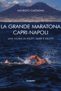 La grande maratona Capri-Napoli. Una storia di atleti, mare e delitti - Librerie.coop