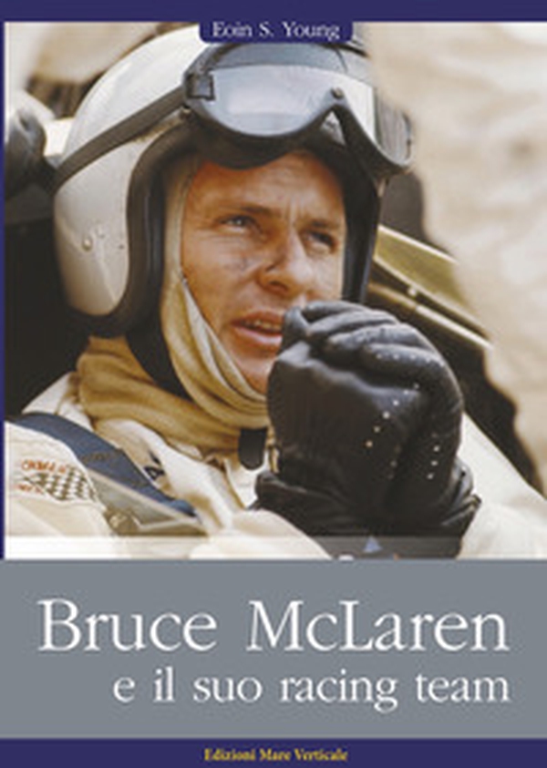 Bruce McLaren e il suo racing team - Librerie.coop Bruce McLaren e il suo racing team - Librerie.coop