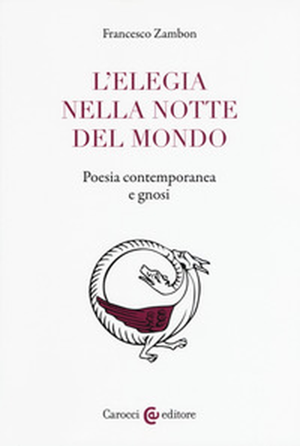 L'elegia nella notte del mondo. Poesia contemporanea e gnosi - Librerie.coop L'elegia nella notte del mondo. Poesia contemporanea e gnosi - Librerie.coop