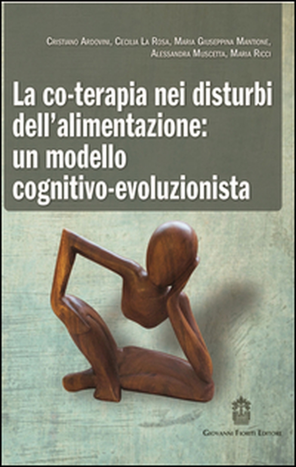 La co-terapia nei disturbi dell'alimentazione. Un modello cognitivo-evoluzionista - Librerie.coop La co-terapia nei disturbi dell'alimentazione. Un modello cognitivo-evoluzionista - Librerie.coop