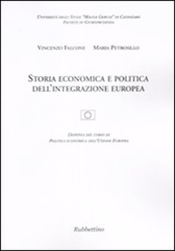 Storia economica e politica dell'integrazione europea - Librerie.coop Storia economica e politica dell'integrazione europea - Librerie.coop