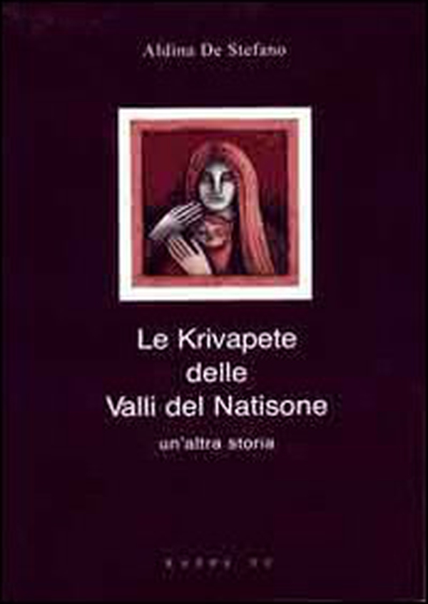 Le krivapete delle valli del Natisone - Librerie.coop Le krivapete delle valli del Natisone - Librerie.coop