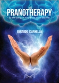 Pranotherapy by the energy of mind to the power of hands - Librerie.coop
