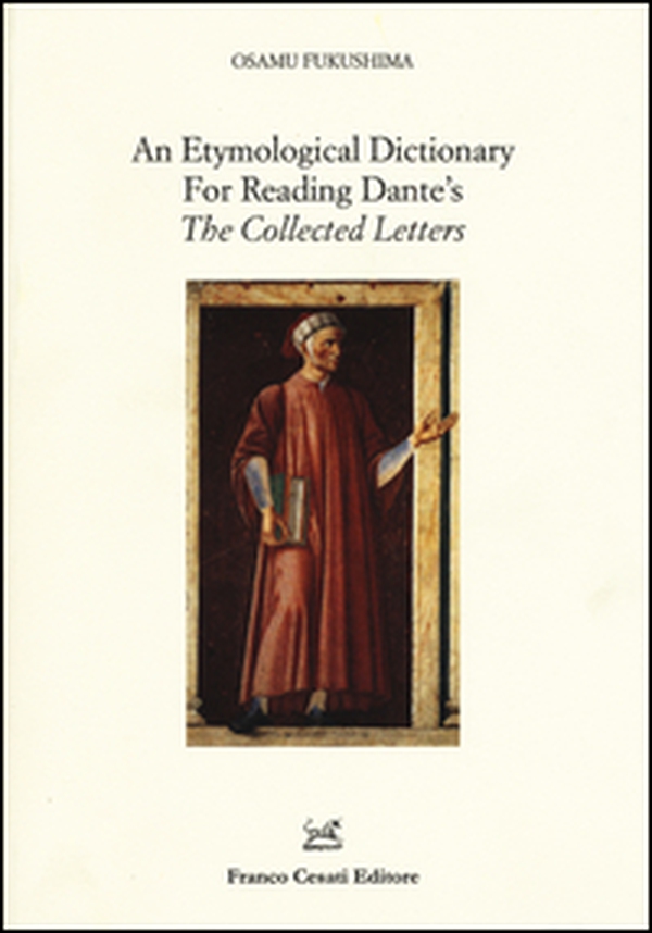 An etymological dictionary for reading Dante's «The collected letters» - Librerie.coop An etymological dictionary for reading Dante's «The collected letters» - Librerie.coop