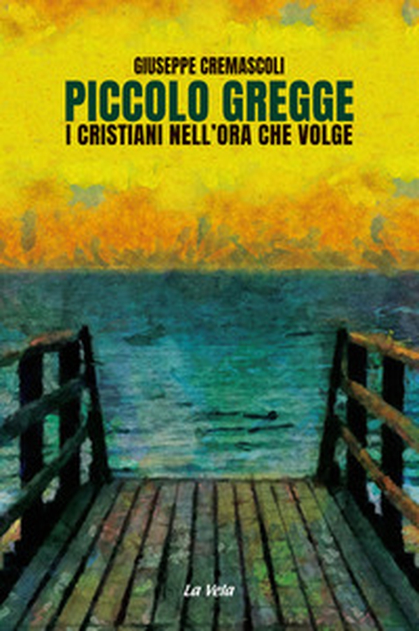 Piccolo gregge. I cristiani nell'ora che volge - Librerie.coop Piccolo gregge. I cristiani nell'ora che volge - Librerie.coop
