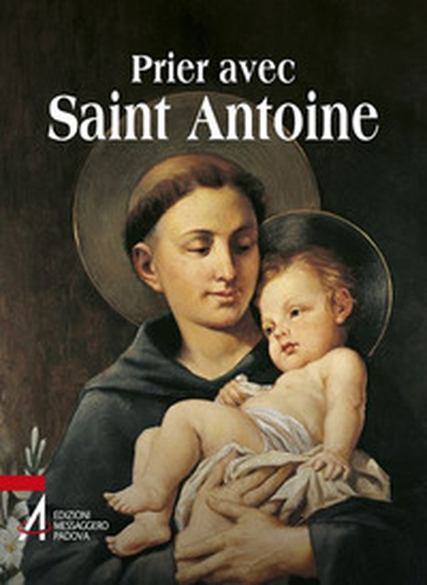 Prier avec saint Antoine. Le saint que tout le monde aime - Librerie.coop Prier avec saint Antoine. Le saint que tout le monde aime - Librerie.coop