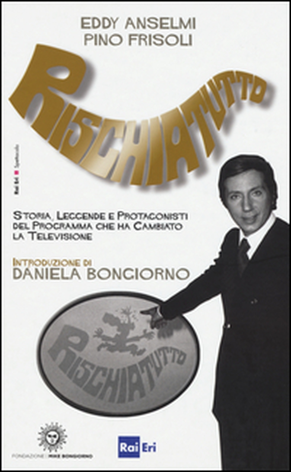 Rischiatutto. Storia, leggende e protagonisti del programma che ha cambiato la televisione - Librerie.coop Rischiatutto. Storia, leggende e protagonisti del programma che ha cambiato la televisione - Librerie.coop
