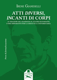 Atti diversi, incanti di corpi. Introduzione al teatro di Pier Paolo Pasolini - Vol. 2 - Librerie.coop