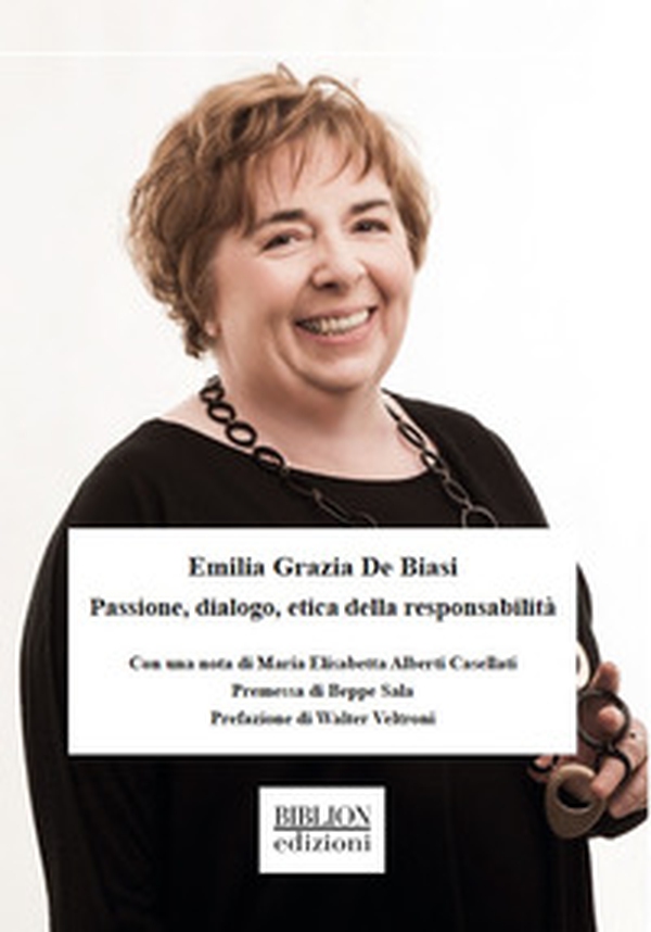 Emilia Grazia De Biasi. Passione, dialogo, etica della responsabilità - Librerie.coop Emilia Grazia De Biasi. Passione, dialogo, etica della responsabilità - Librerie.coop