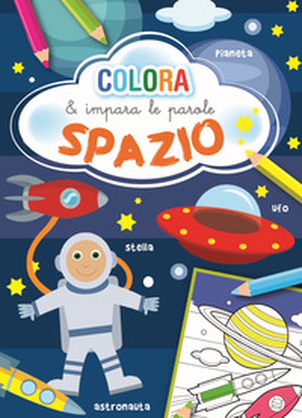 Spazio. Colora e impara le parole - Librerie.coop Spazio. Colora e impara le parole - Librerie.coop