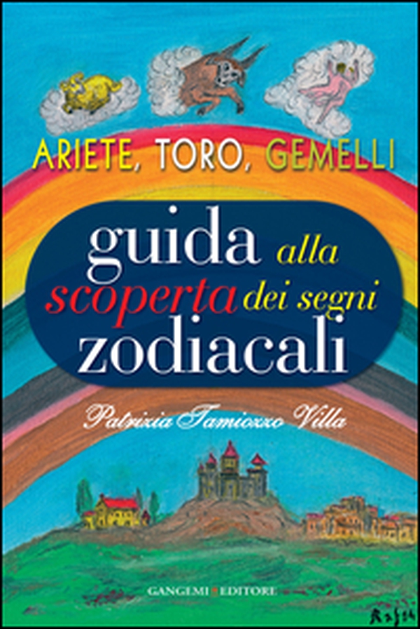 Guida alla scoperta dei segni zodiacali. Ariete, Toro, Gemelli - Librerie.coop Guida alla scoperta dei segni zodiacali. Ariete, Toro, Gemelli - Librerie.coop