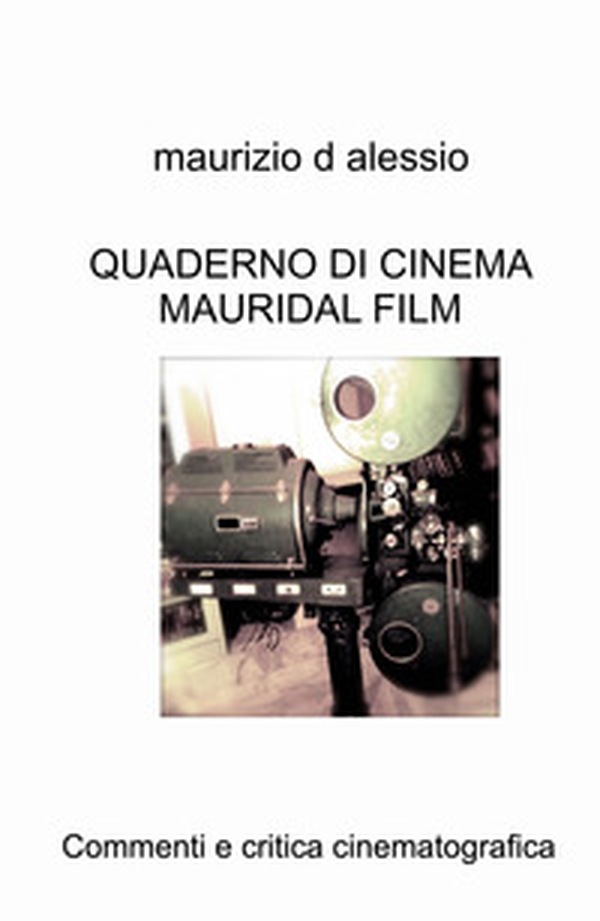 Quaderno di cinema Mauridal film. Commenti e critica cinematografica - Librerie.coop Quaderno di cinema Mauridal film. Commenti e critica cinematografica - Librerie.coop