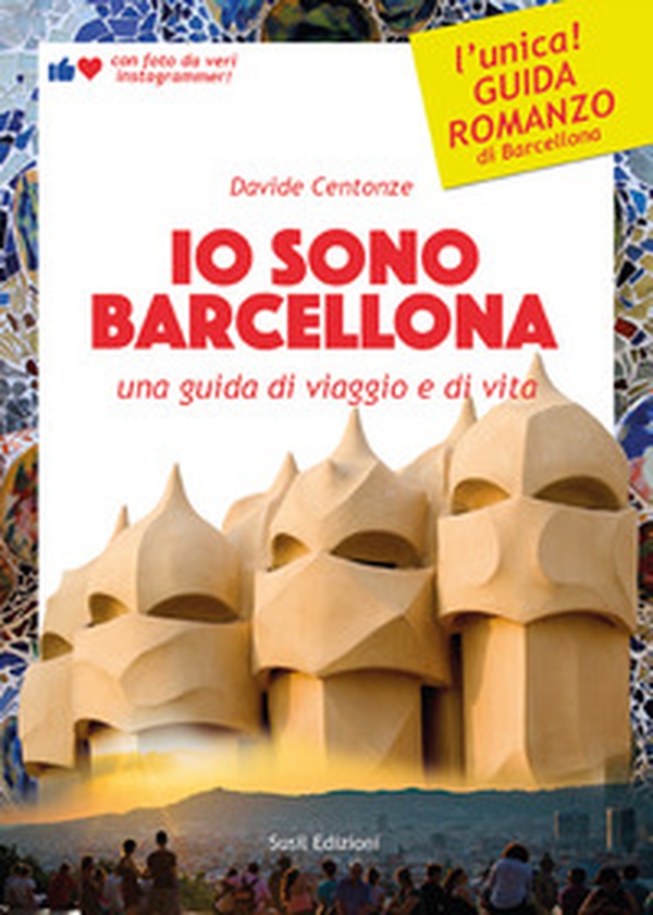 Io sono Barcellona. Una guida di viaggio e di vita - Librerie.coop Io sono Barcellona. Una guida di viaggio e di vita - Librerie.coop