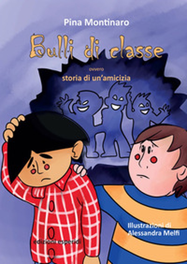 Bulli di classe. Ovvero storia di un'amicizia - Librerie.coop Bulli di classe. Ovvero storia di un'amicizia - Librerie.coop