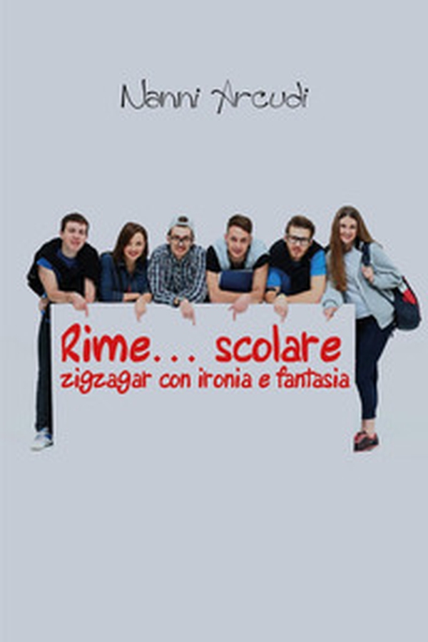Rime... scolare. Zigzagar con ironia e fantasia - Librerie.coop Rime... scolare. Zigzagar con ironia e fantasia - Librerie.coop