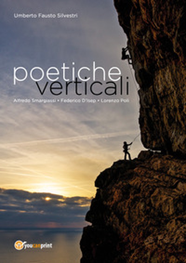 Poetiche verticali. L'arrampicata sportiva tra immagini e poesie - Librerie.coop Poetiche verticali. L'arrampicata sportiva tra immagini e poesie - Librerie.coop