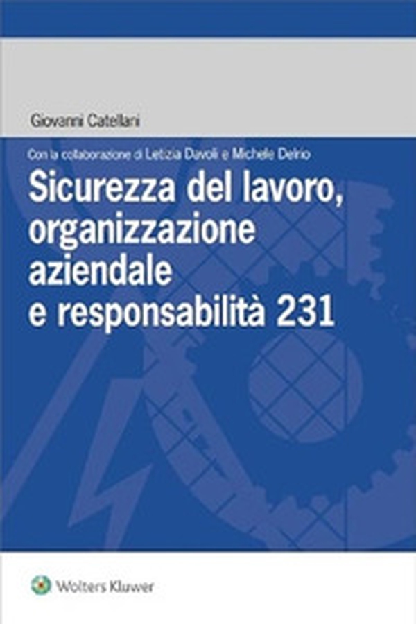 Sicurezza del lavoro, organizzazione aziendale e responsabilità 231 - Librerie.coop Sicurezza del lavoro, organizzazione aziendale e responsabilità 231 - Librerie.coop