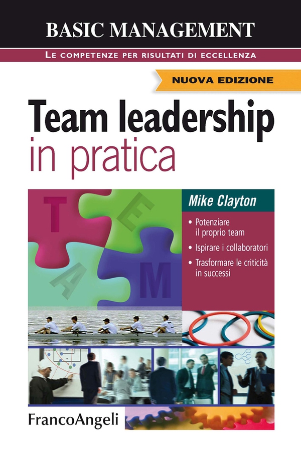 Team leadership in pratica. Potenziare il proprio team, Ispirare i collaboratori, Trasformare le criticità in successi - Librerie.coop Team leadership in pratica. Potenziare il proprio team, Ispirare i collaboratori, Trasformare le criticità in successi - Librerie.coop