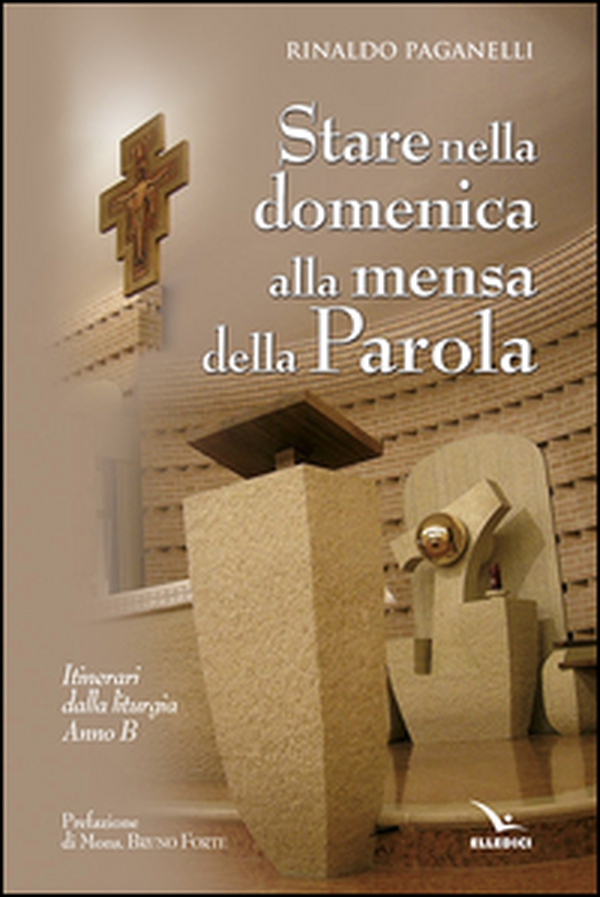 Stare nella domenica alla mensa della Parola. Itinerari dalla liturgia. Anno B - Librerie.coop Stare nella domenica alla mensa della Parola. Itinerari dalla liturgia. Anno B - Librerie.coop