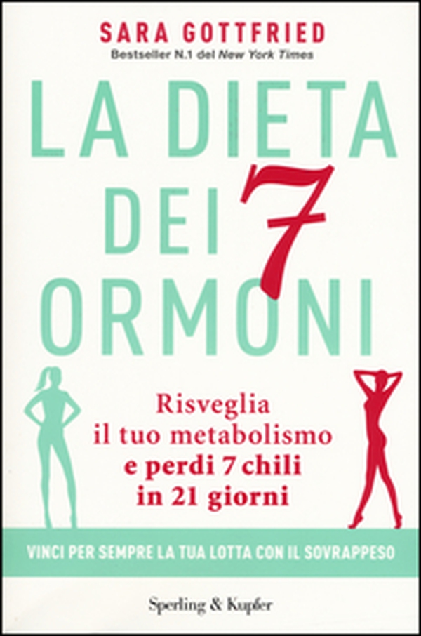 La dieta dei 7 ormoni. Risveglia il tuo metabolismo e perdi 7 chili in 21 giorni - Librerie.coop La dieta dei 7 ormoni. Risveglia il tuo metabolismo e perdi 7 chili in 21 giorni - Librerie.coop