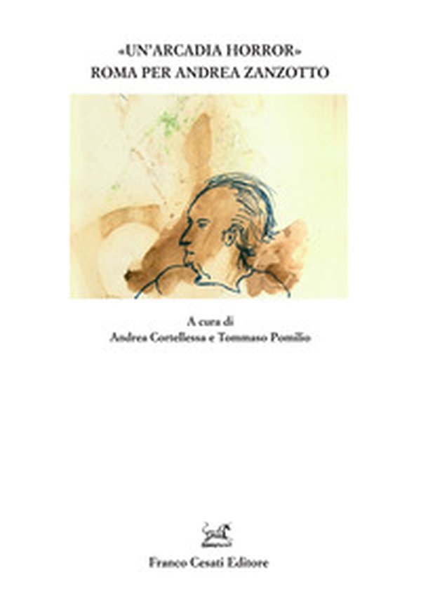 «Un'Arcadia horror». Roma per Andrea Zanzotto - Librerie.coop «Un'Arcadia horror». Roma per Andrea Zanzotto - Librerie.coop
