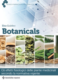 Botanicals. Gli effetti fisiologici delle piante medicinali secondo la normativa vigente - Librerie.coop