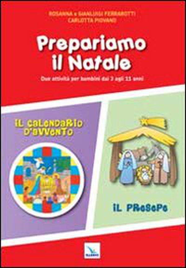 Prepariamo il Natale. Due attività per bambini dai 3 agli 11 anni - Librerie.coop Prepariamo il Natale. Due attività per bambini dai 3 agli 11 anni - Librerie.coop