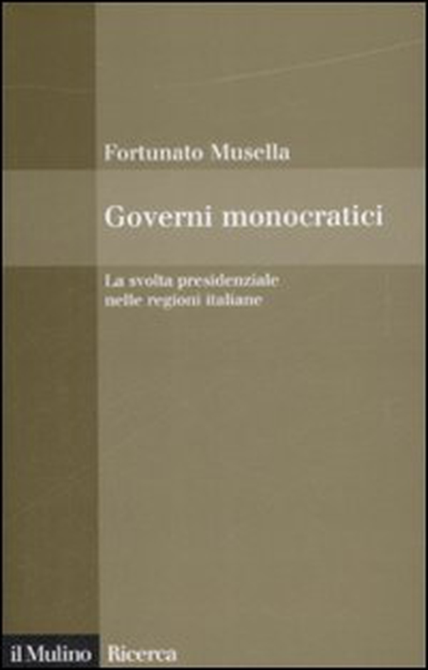 Governi monocratici. La svolta presidenziale nelle regioni italiane - Librerie.coop Governi monocratici. La svolta presidenziale nelle regioni italiane - Librerie.coop