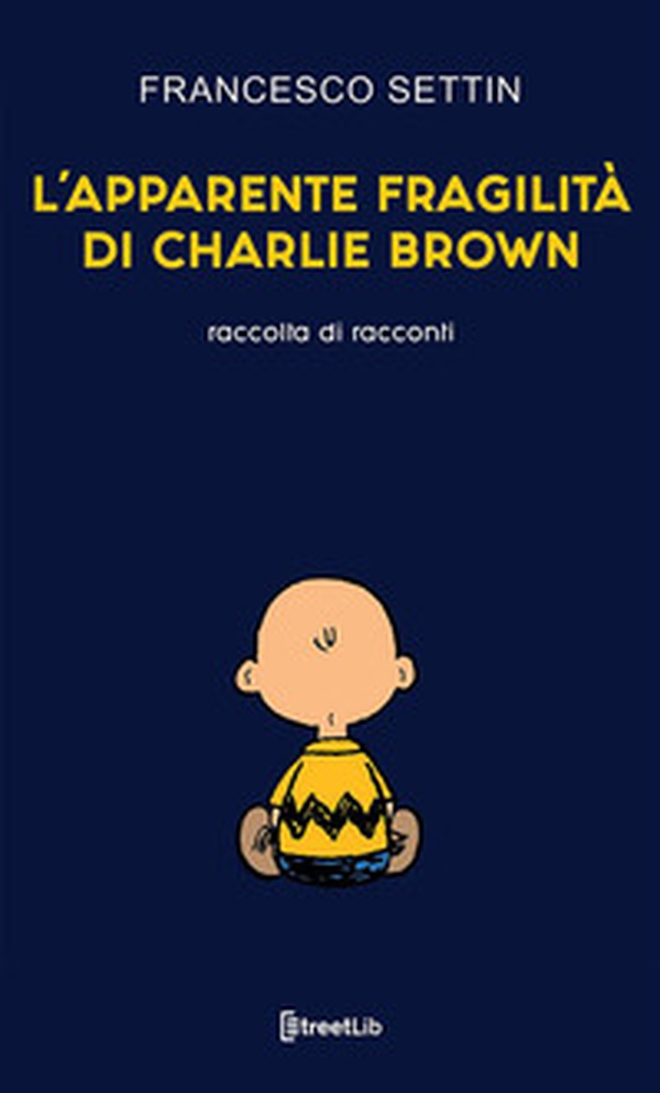 L'apparente fragilità di Charlie Brown - Librerie.coop L'apparente fragilità di Charlie Brown - Librerie.coop