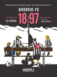 Juventus FC 1897. Le storie - Librerie.coop