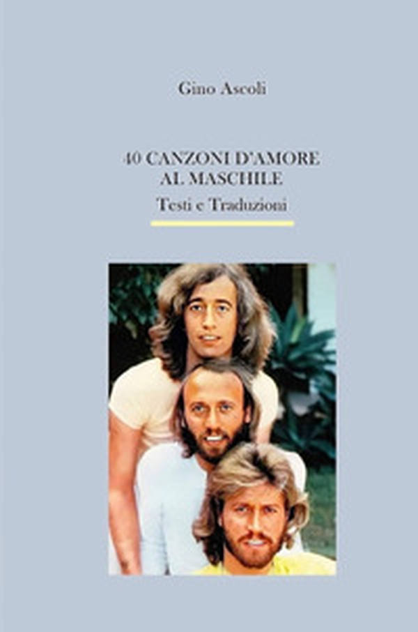 40 canzoni d'amore al maschile. Testi e traduzioni - Librerie.coop 40 canzoni d'amore al maschile. Testi e traduzioni - Librerie.coop