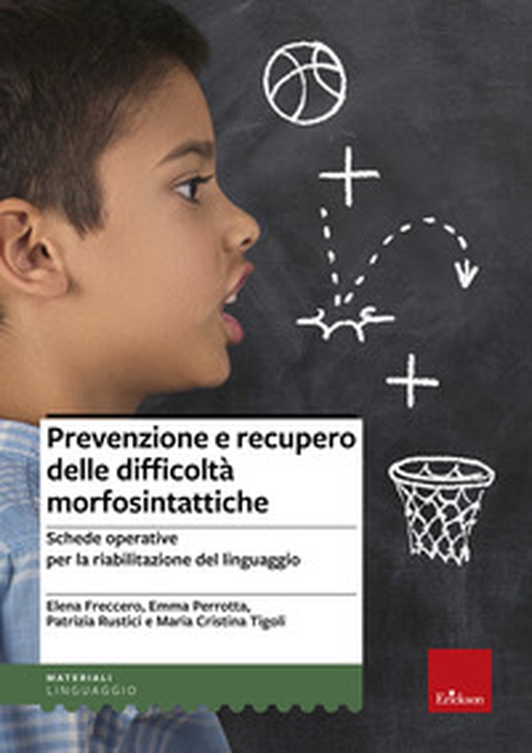 Prevenzione e recupero delle difficoltà morfosintattiche. Schede operative per la riabilitazione del linguaggio - Librerie.coop Prevenzione e recupero delle difficoltà morfosintattiche. Schede operative per la riabilitazione del linguaggio - Librerie.coop