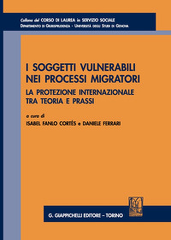 I soggetti vulnerabili nei processi migratori. La protezione internazionale tra teoria e prassi - Librerie.coop I soggetti vulnerabili nei processi migratori. La protezione internazionale tra teoria e prassi - Librerie.coop