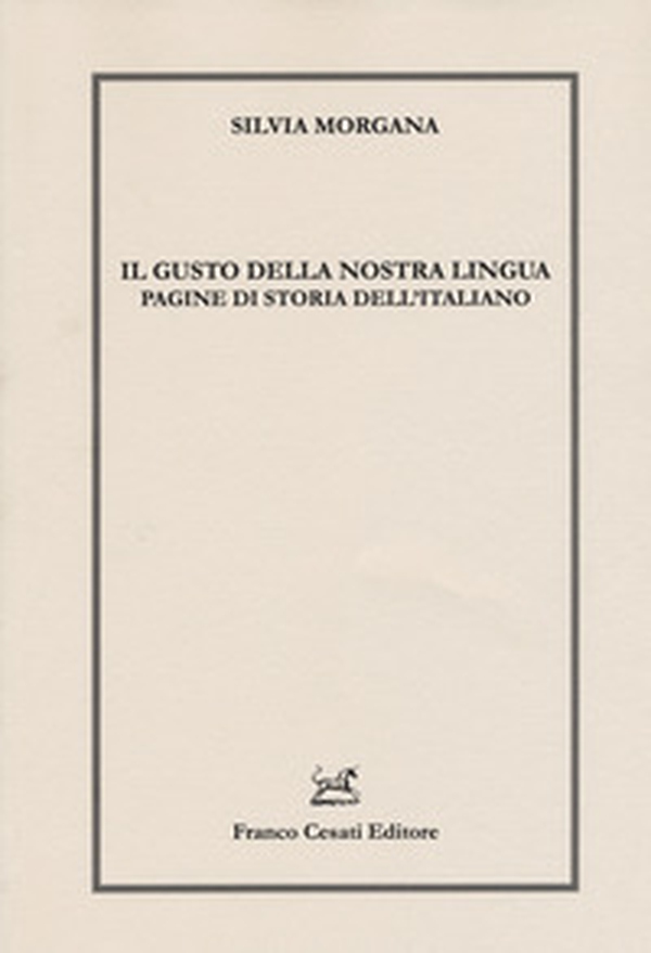 Il gusto della nostra lingua. Pagine di storia dell'italiano - Librerie.coop Il gusto della nostra lingua. Pagine di storia dell'italiano - Librerie.coop
