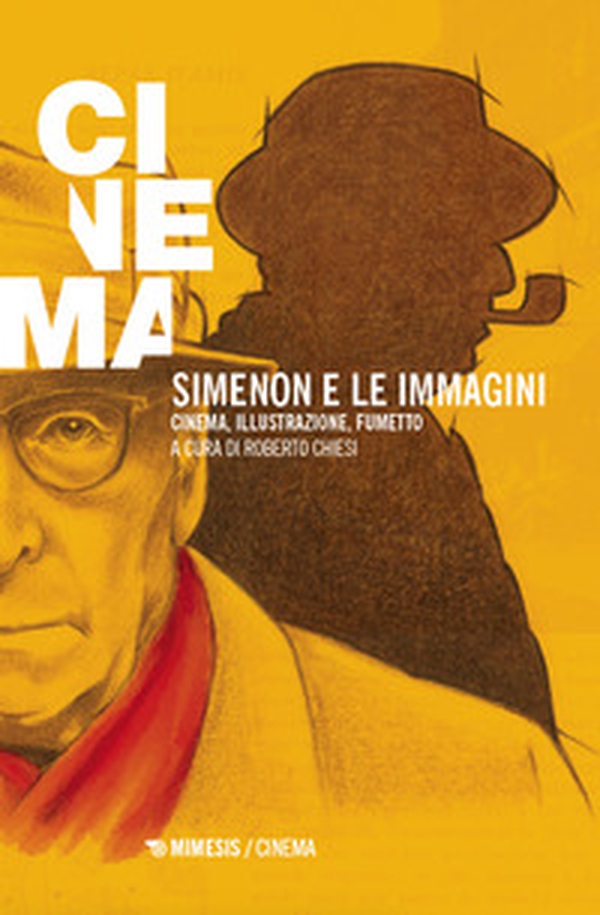 Simenon e le immagini. Cinema, illustrazione, fumetto - Librerie.coop Simenon e le immagini. Cinema, illustrazione, fumetto - Librerie.coop