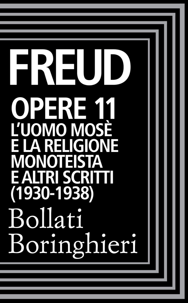 Opere Vol. 11: L'Uomo Mosè e la religione monoteistica (1930-1938). - Librerie.coop Opere Vol. 11: L'Uomo Mosè e la religione monoteistica (1930-1938). - Librerie.coop