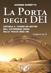 La porta degli dei. Continua il viaggio nei misteri dell'astronomia egizia sulle tracce degli dei. Stargate - Librerie.coop