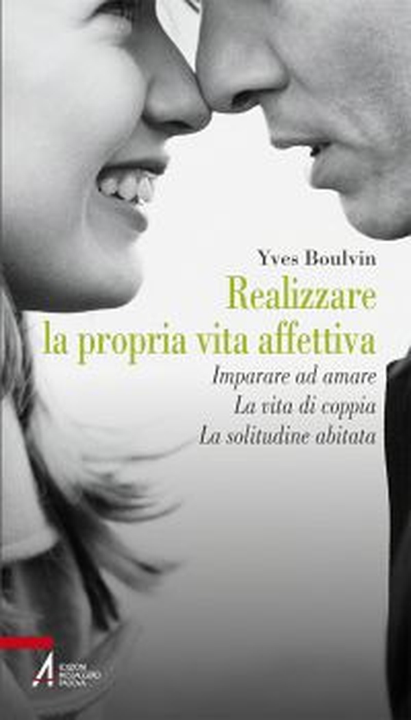Realizzare la propria vita affettiva. Imparare ad amare. La vita di coppia. La solitudine abitata - Librerie.coop Realizzare la propria vita affettiva. Imparare ad amare. La vita di coppia. La solitudine abitata - Librerie.coop