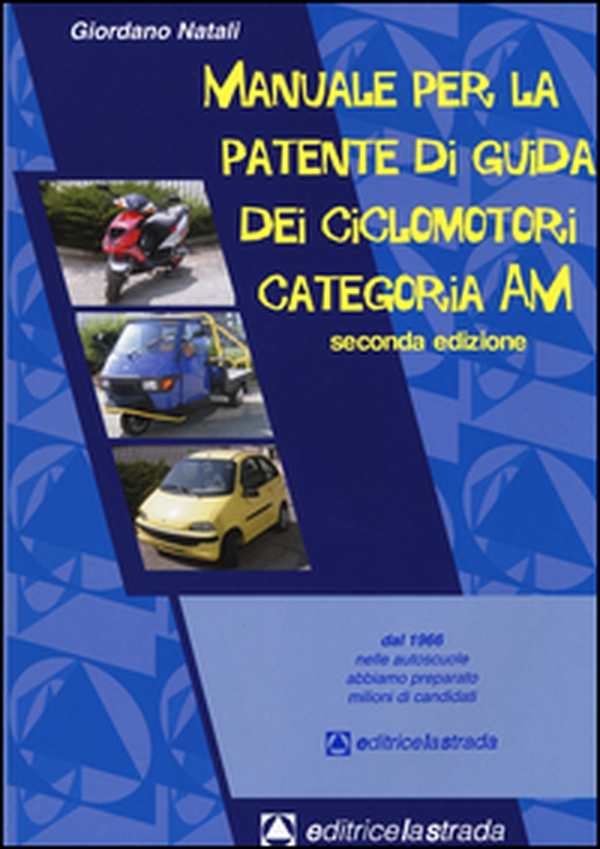 Manuale per la patente di guida dei ciclomotori categoria AM - Librerie.coop Manuale per la patente di guida dei ciclomotori categoria AM - Librerie.coop