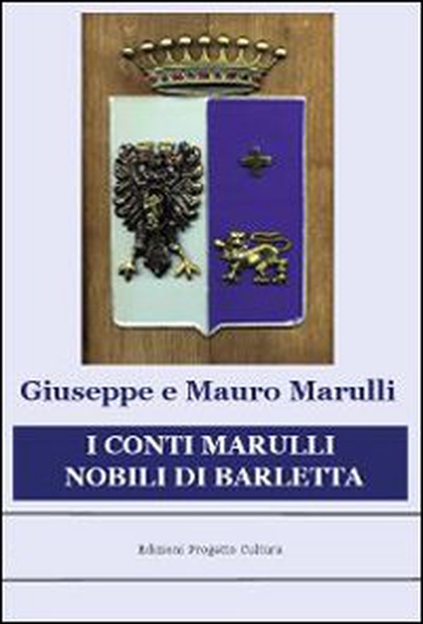 I conti Marulli nobili di Barletta. La ricerca della memoria perduta - Librerie.coop I conti Marulli nobili di Barletta. La ricerca della memoria perduta - Librerie.coop