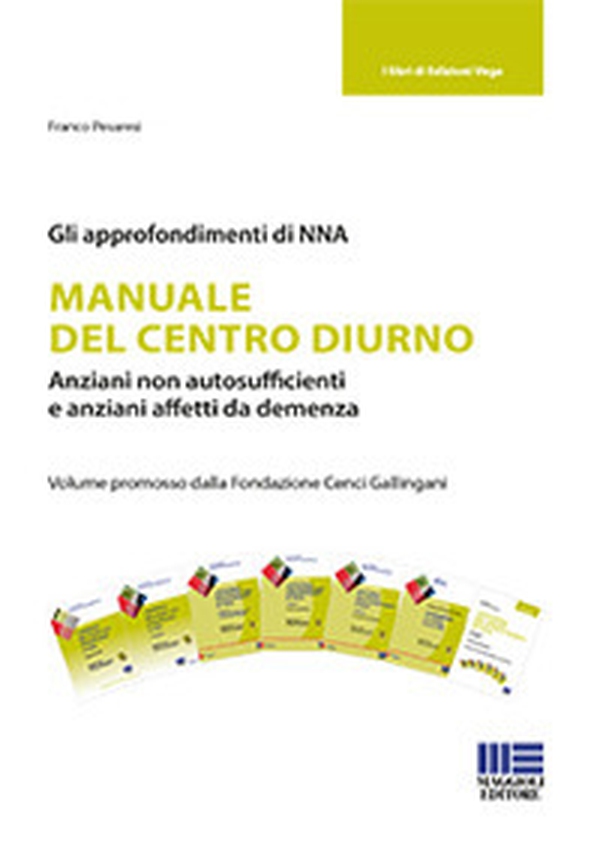 Manuale del centro diurno. Anziani non autosufficienti e anziani affetti da demenza - Librerie.coop Manuale del centro diurno. Anziani non autosufficienti e anziani affetti da demenza - Librerie.coop