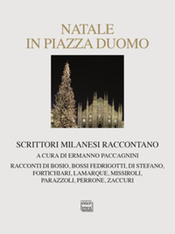 Natale in piazza Duomo. Scrittori milanesi raccontano - Librerie.coop Natale in piazza Duomo. Scrittori milanesi raccontano - Librerie.coop