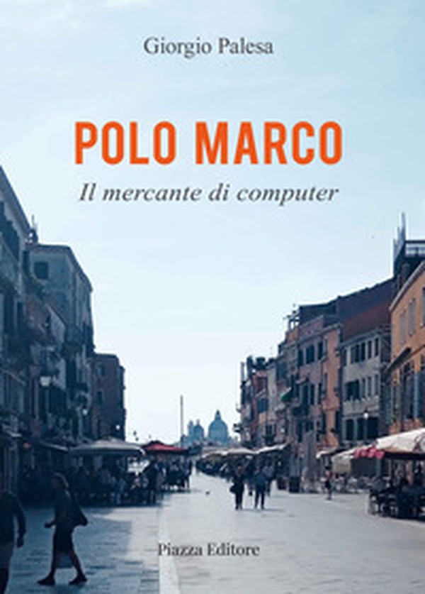 Polo Marco. Il mercante di computer - Librerie.coop Polo Marco. Il mercante di computer - Librerie.coop