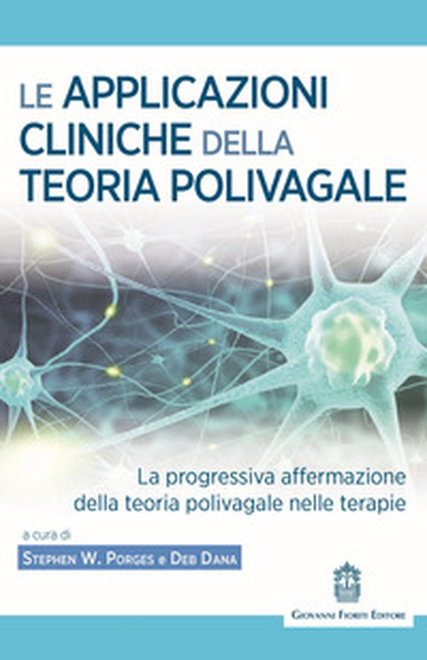 Le applicazioni cliniche della teoria polivagale La progressiva affermazione della teoria polivagale nelle terapie - Librerie.coop Le applicazioni cliniche della teoria polivagale La progressiva affermazione della teoria polivagale nelle terapie - Librerie.coop