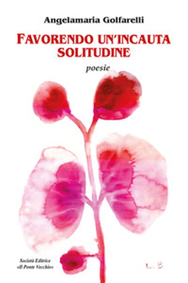 Favorendo un'incauta solitudine - Librerie.coop Favorendo un'incauta solitudine - Librerie.coop